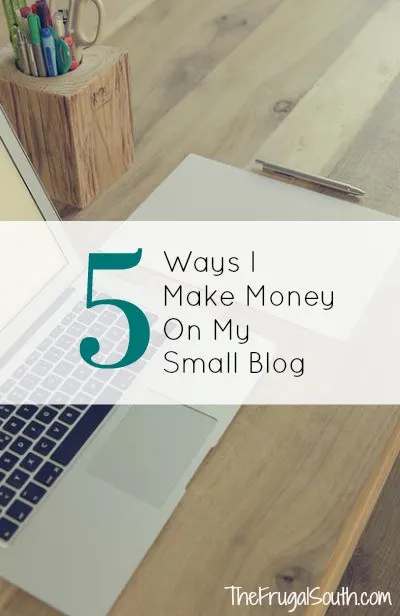 5 ways I make money on my small blog pinterest image